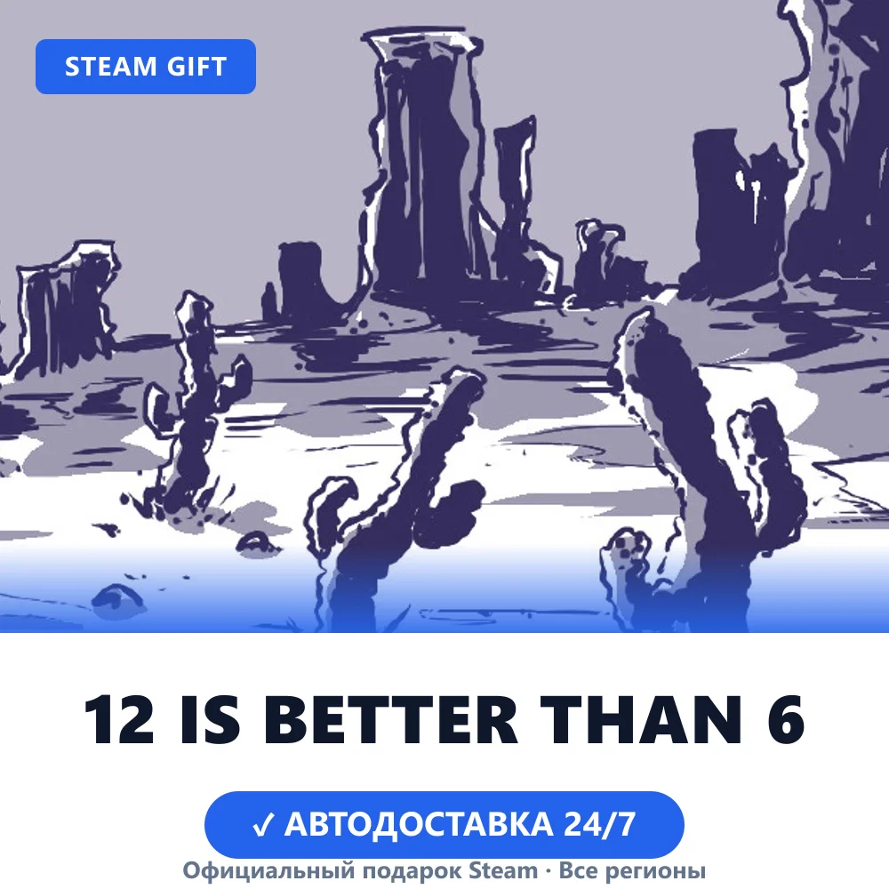 12 is Better Than 6 (Steam Gift)