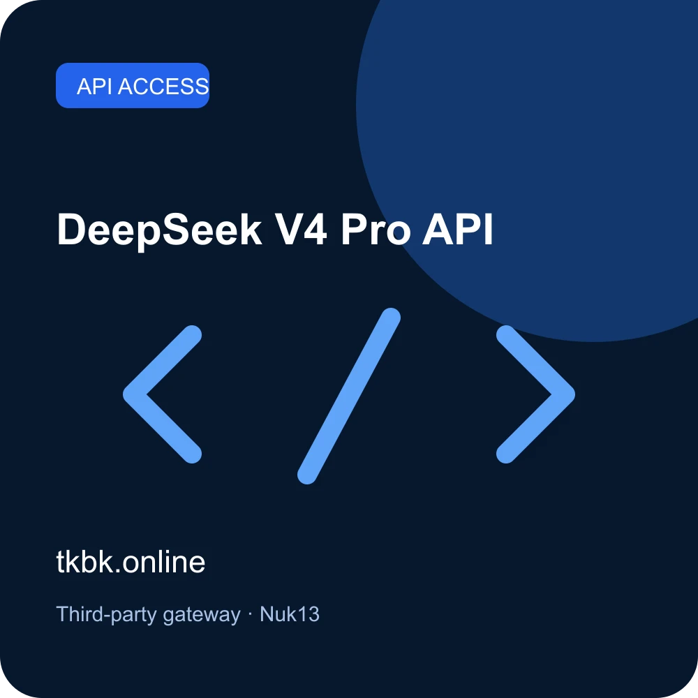 DeepSeek V4 Pro API — tkbk.online API gateway