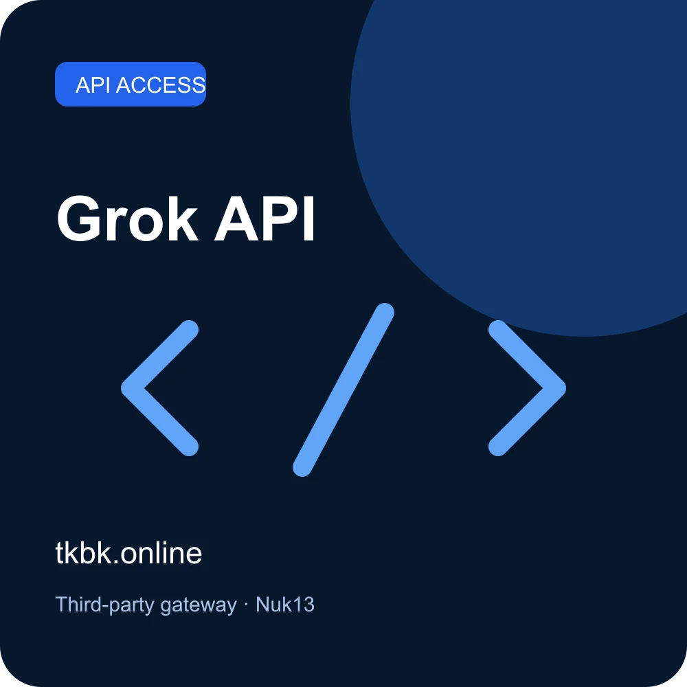 Grok API — tkbk.online API gateway